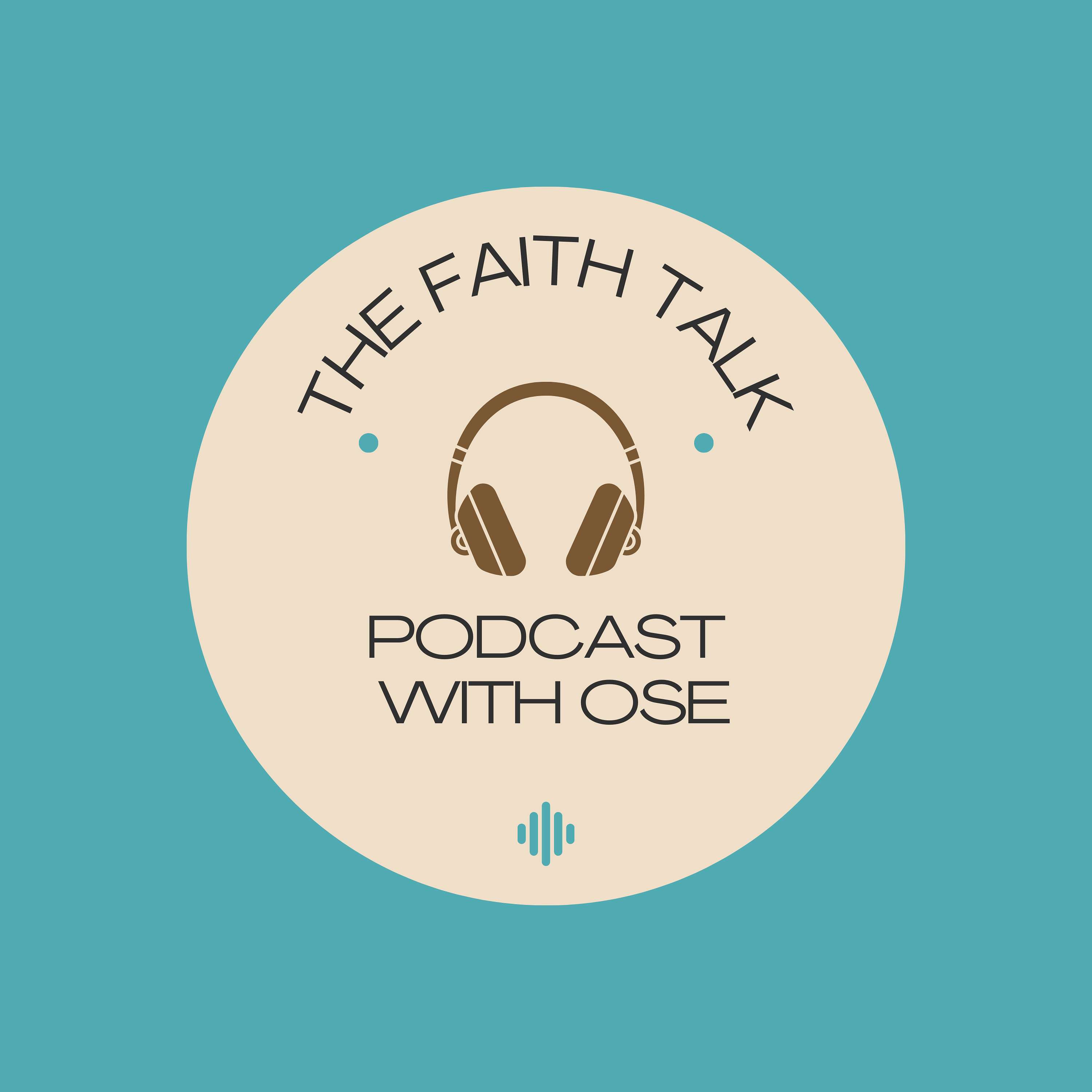 The Faith Talk Podcast With Ose