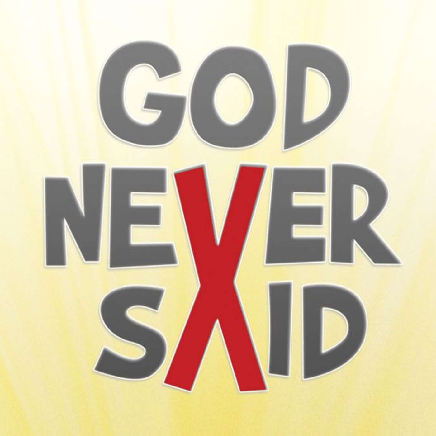 God Never Said: God Will Never Give You More Than You Can Handle episode artwork