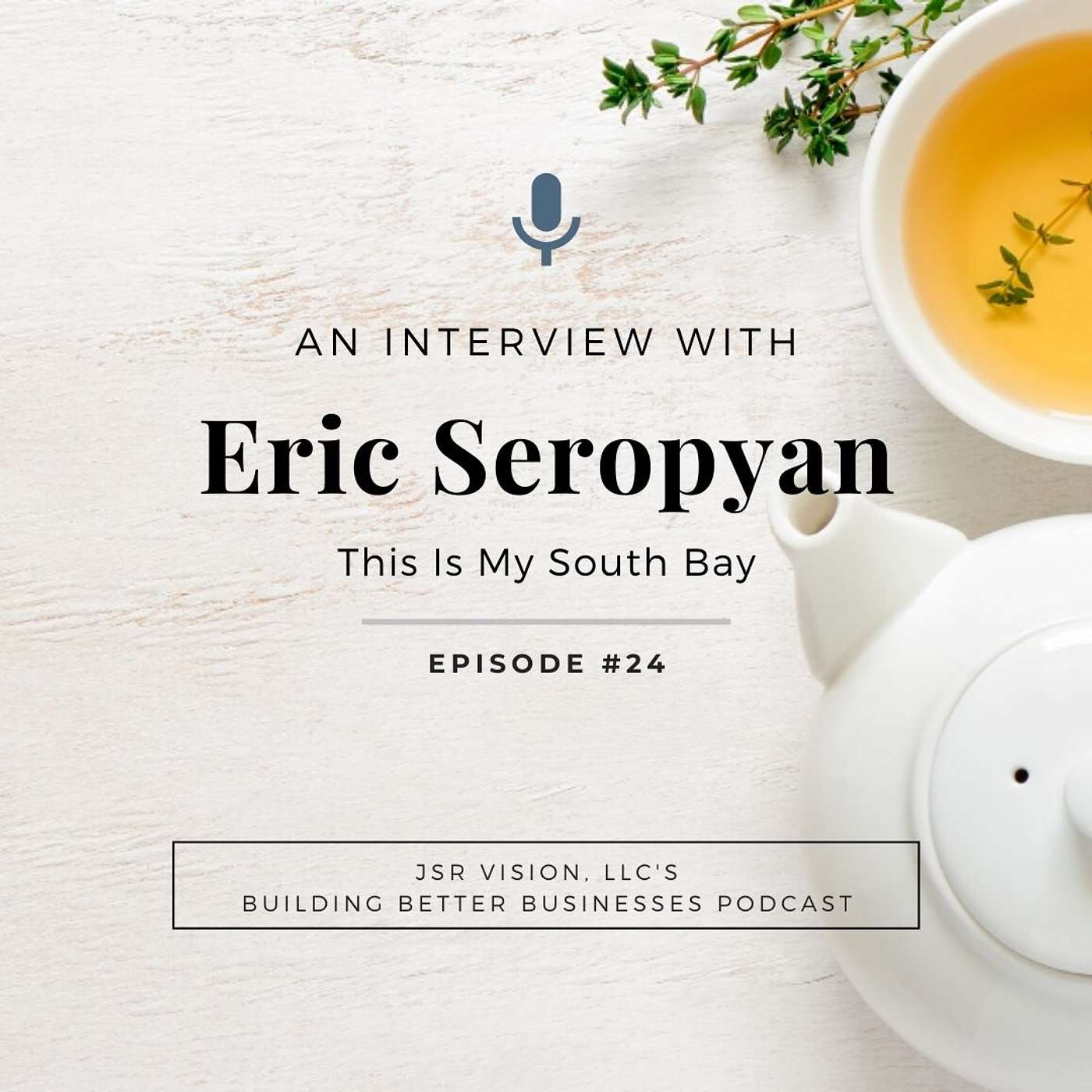 #24 An Interview with Eric Seropyan, This Is My South Bay