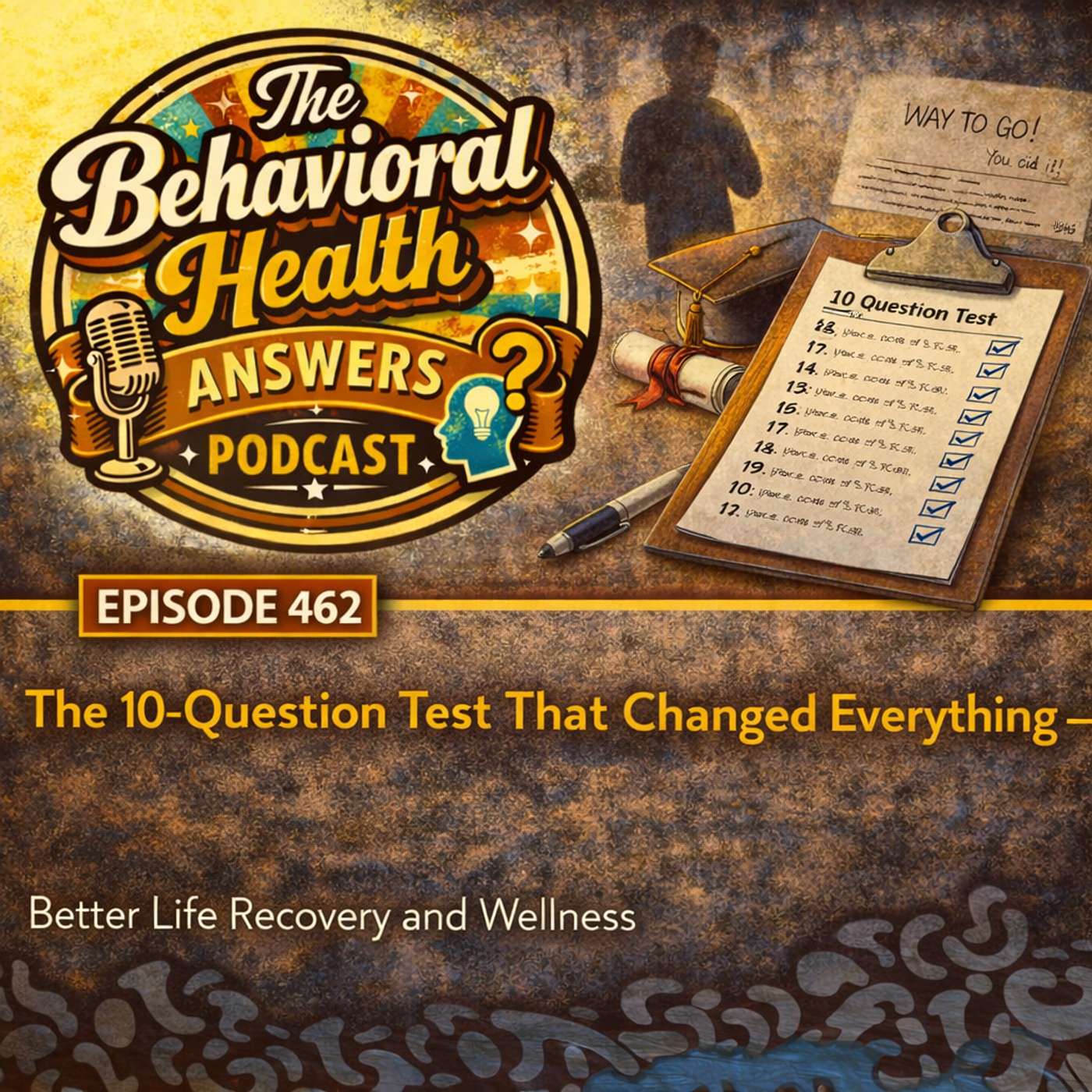 Episode 462: The 10-Question Test That Changed Everything | Better Life Recovery and Wellness episode artwork