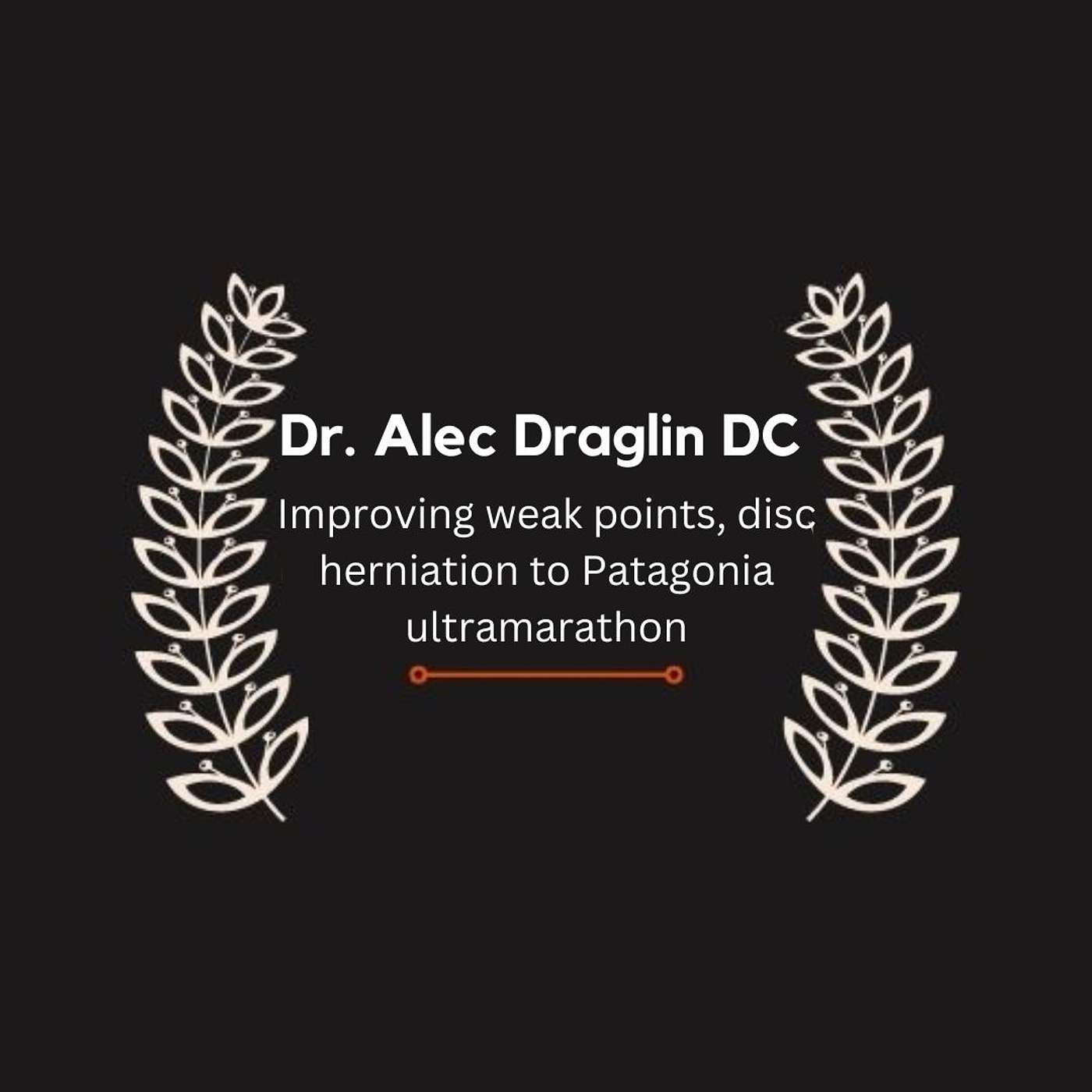 Rehab Chiro Alec Dragelin; Improving weak points, disc herniation to Patagonia ultramarathon episode artwork