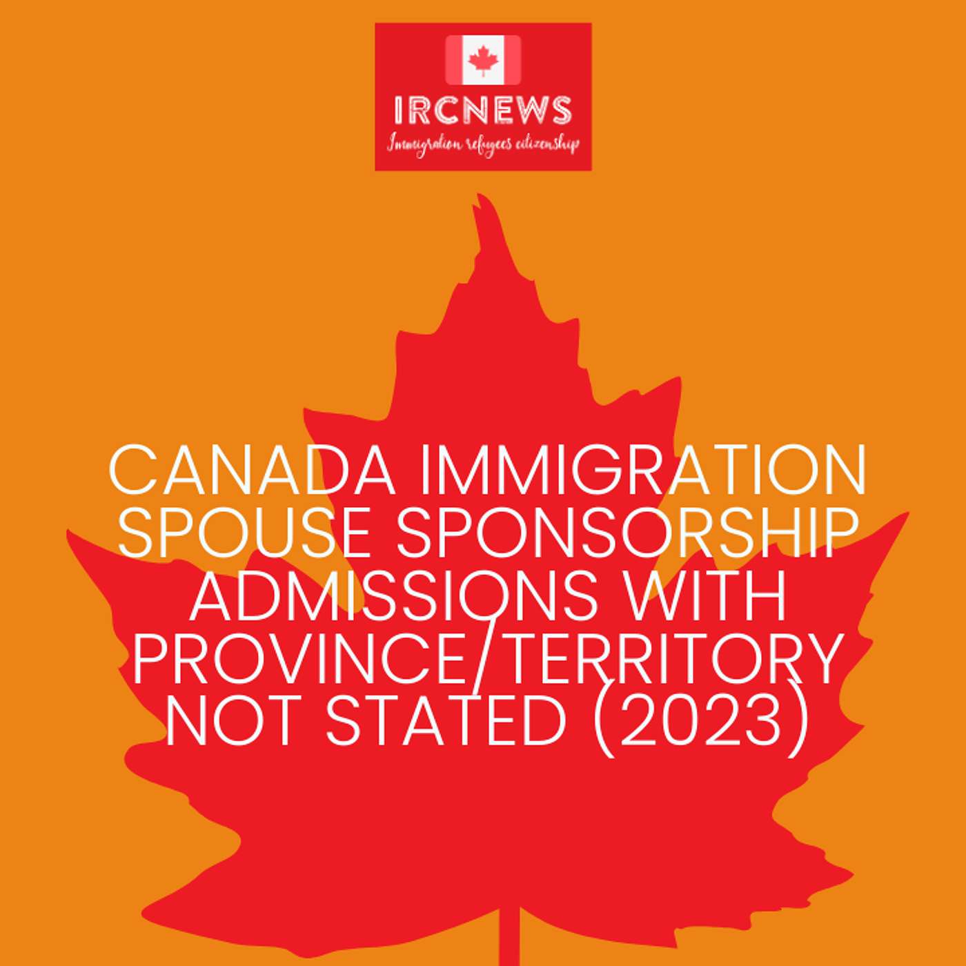 Canada Immigration Spouse Sponsorship Admissions with Province/Territory Not Stated (2023) episode artwork