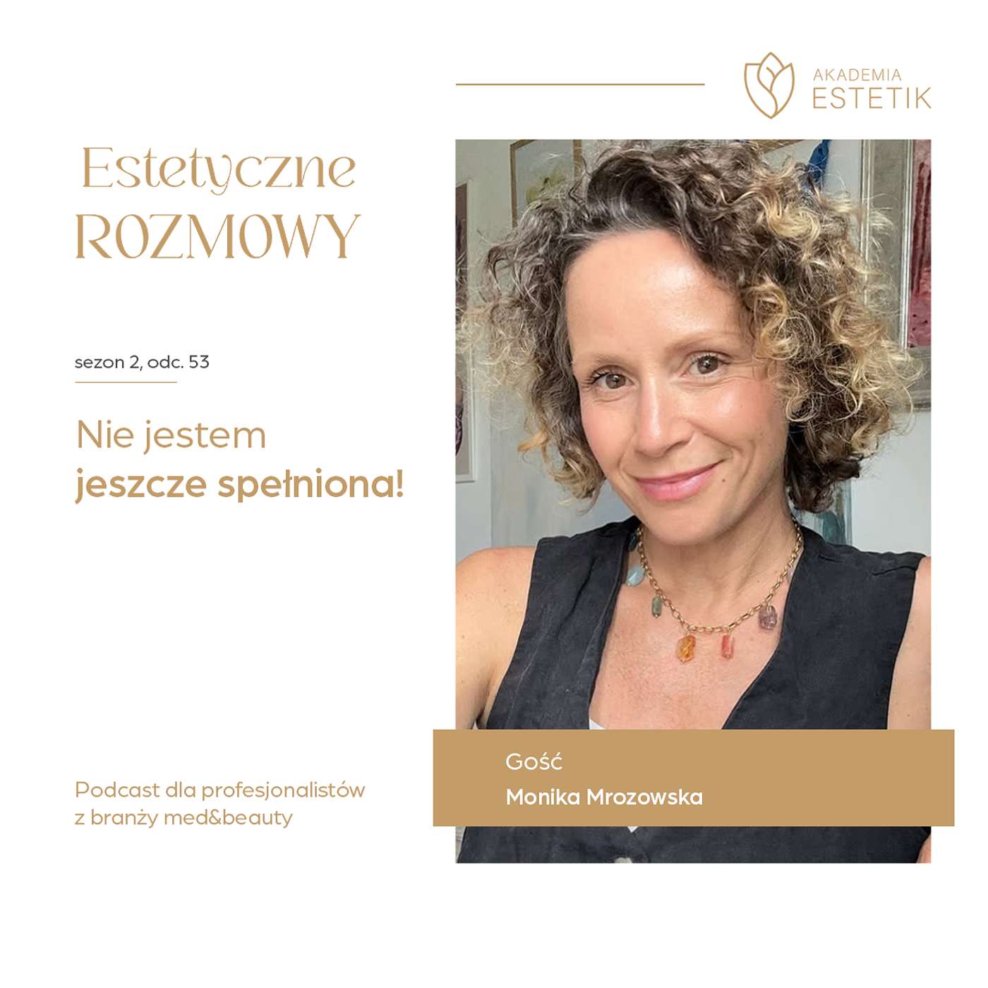 “Nie jestem jeszcze spełniona!” Monika Mrozowska “Nie jestem jeszcze spełniona!” Monika Mrozowska