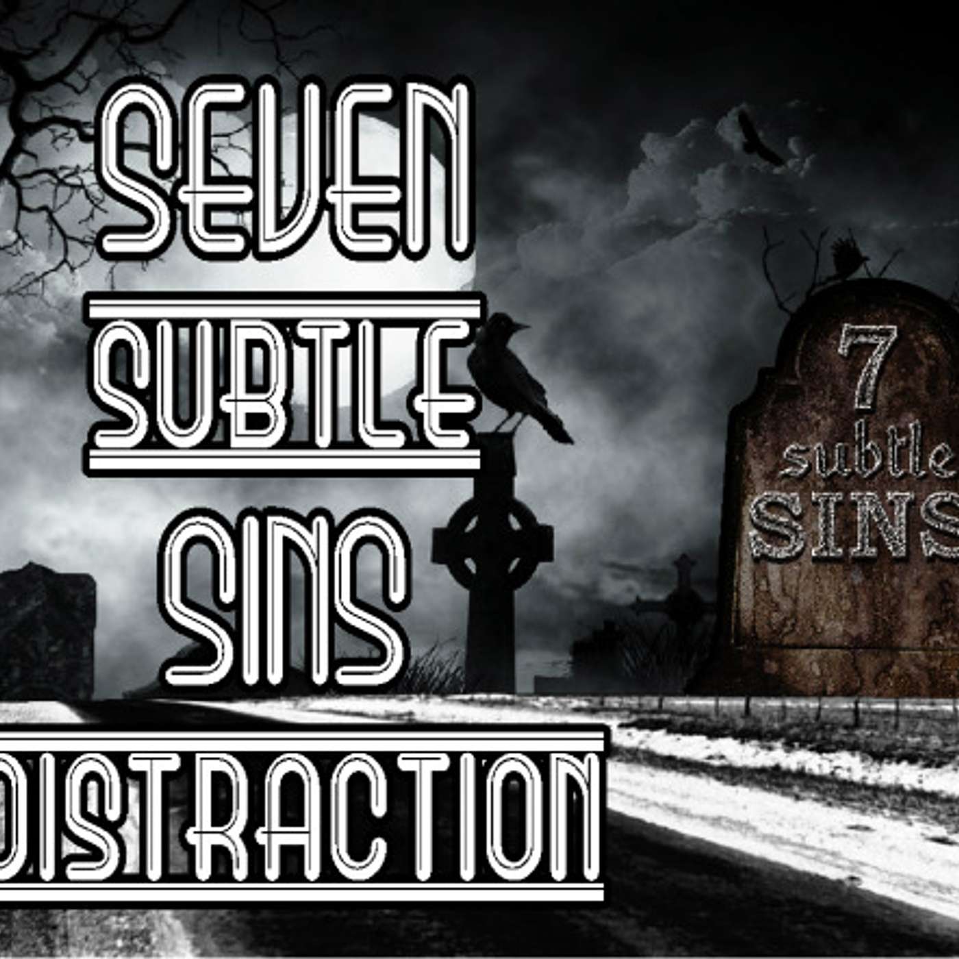 Seven Subtle Sins - Distraction