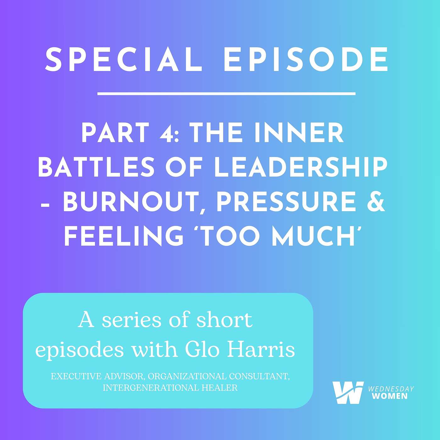 Special Series: The Inner Battles of Leadership: Burnout, Pressure & Feeling ‘Too Much’ episode artwork