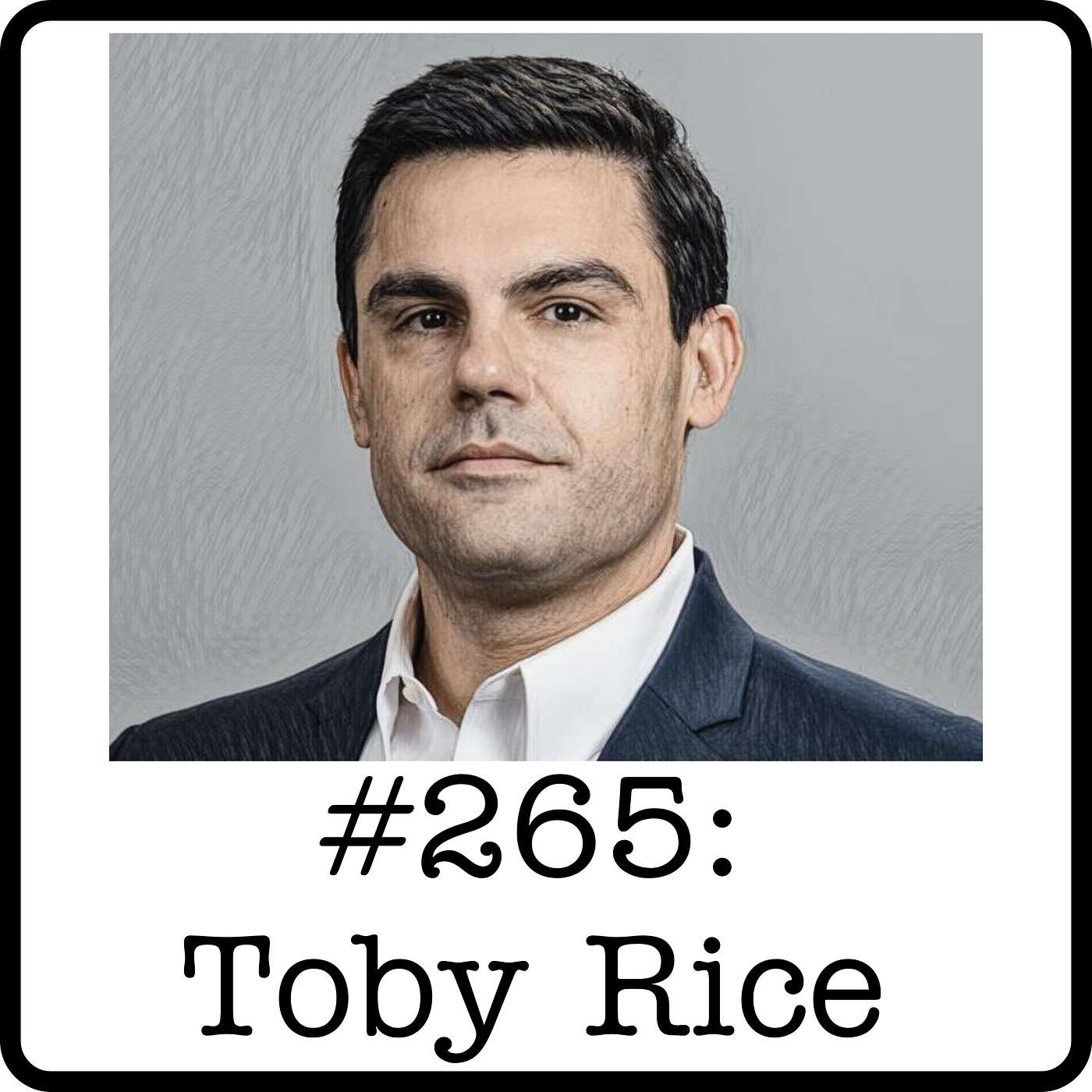 #265: Toby Rice (EQT) - How EQT Grew To 1 Million BOE/D #265: Toby Rice (EQT) - How EQT Grew To 1 Million BOE/D