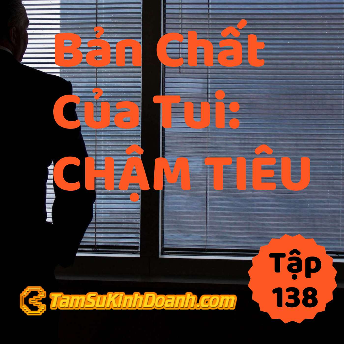 Bản Chất Của Tui Là... Chậm Tiêu - Tâm Sự Kinh Doanh #138