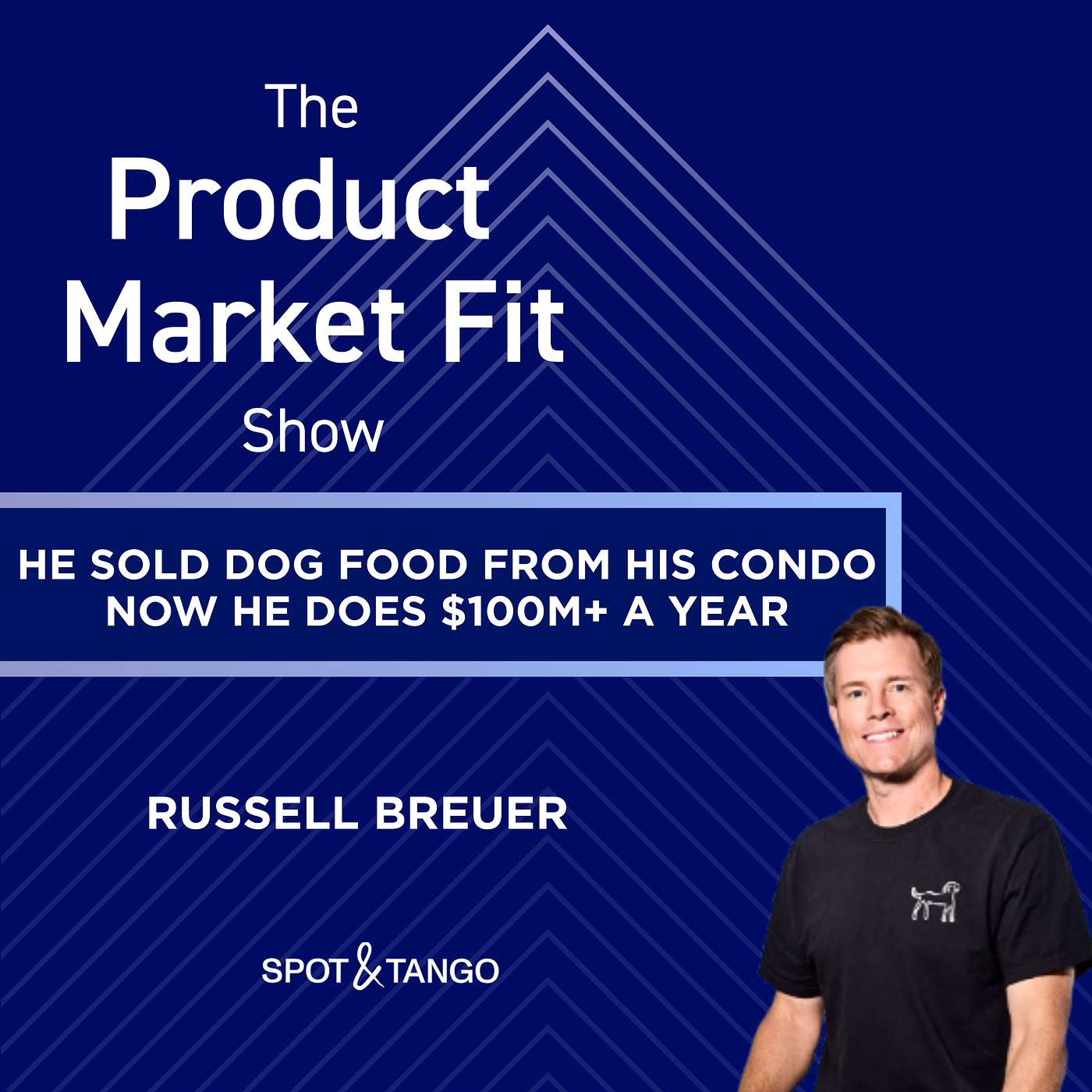 He sold dog food from his condo. Now he does $100M+ a year. | Russell Breuer, Founder of Spot & Tango He sold dog food from his condo. Now he does $100M+ a year. | Russell Breuer, Founder of Spot & Tango