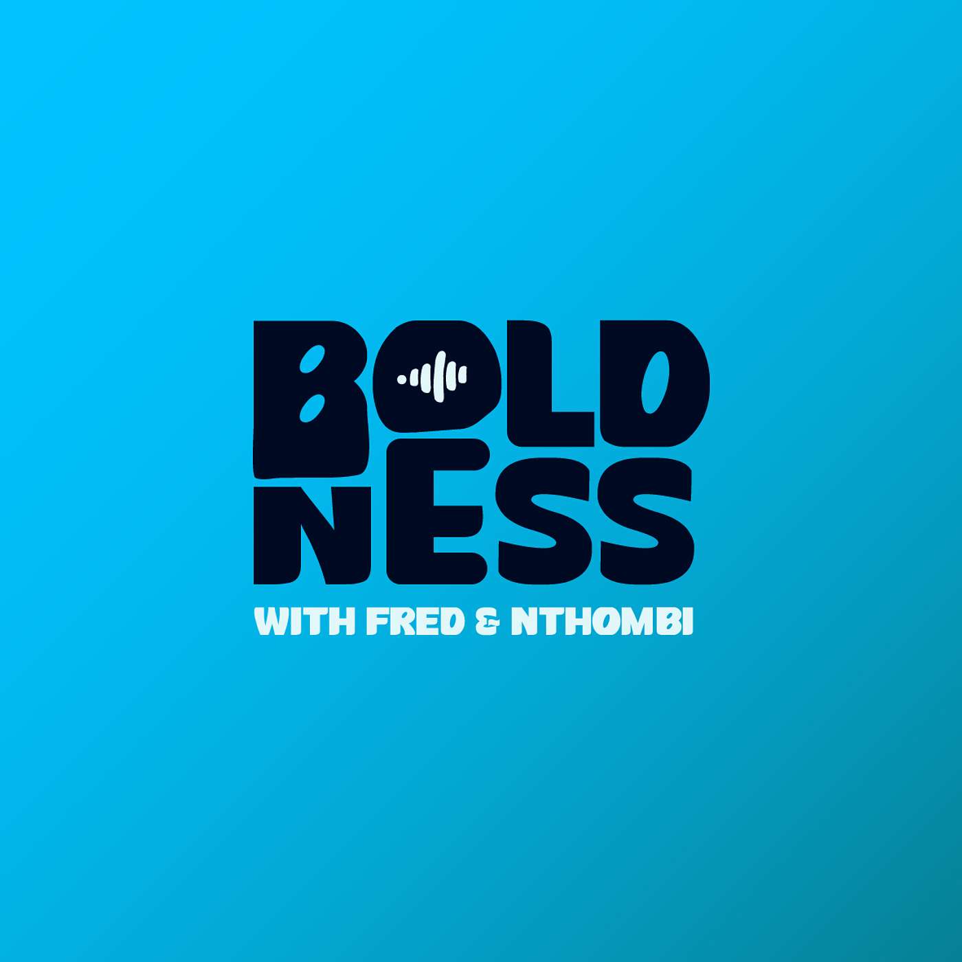Boldness With Fred & Nthombi