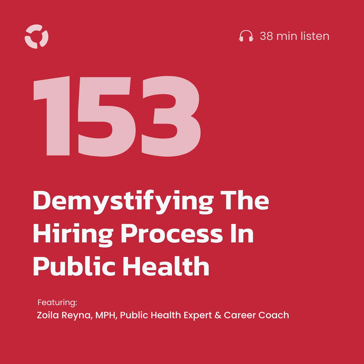 Demystifying The Hiring Process In Public Health ft. Zoila Reyna, CEO of Public Health Hired