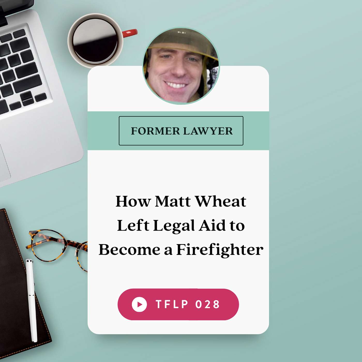 How Matt Wheat Left Legal Aid to Become a Firefighter