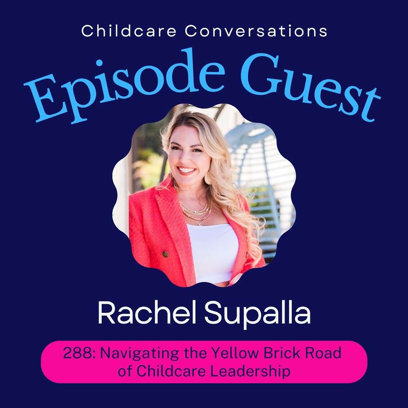 288: Navigating the Yellow Brick Road of Childcare Leadership: Insights from Rachel Supalla episode artwork