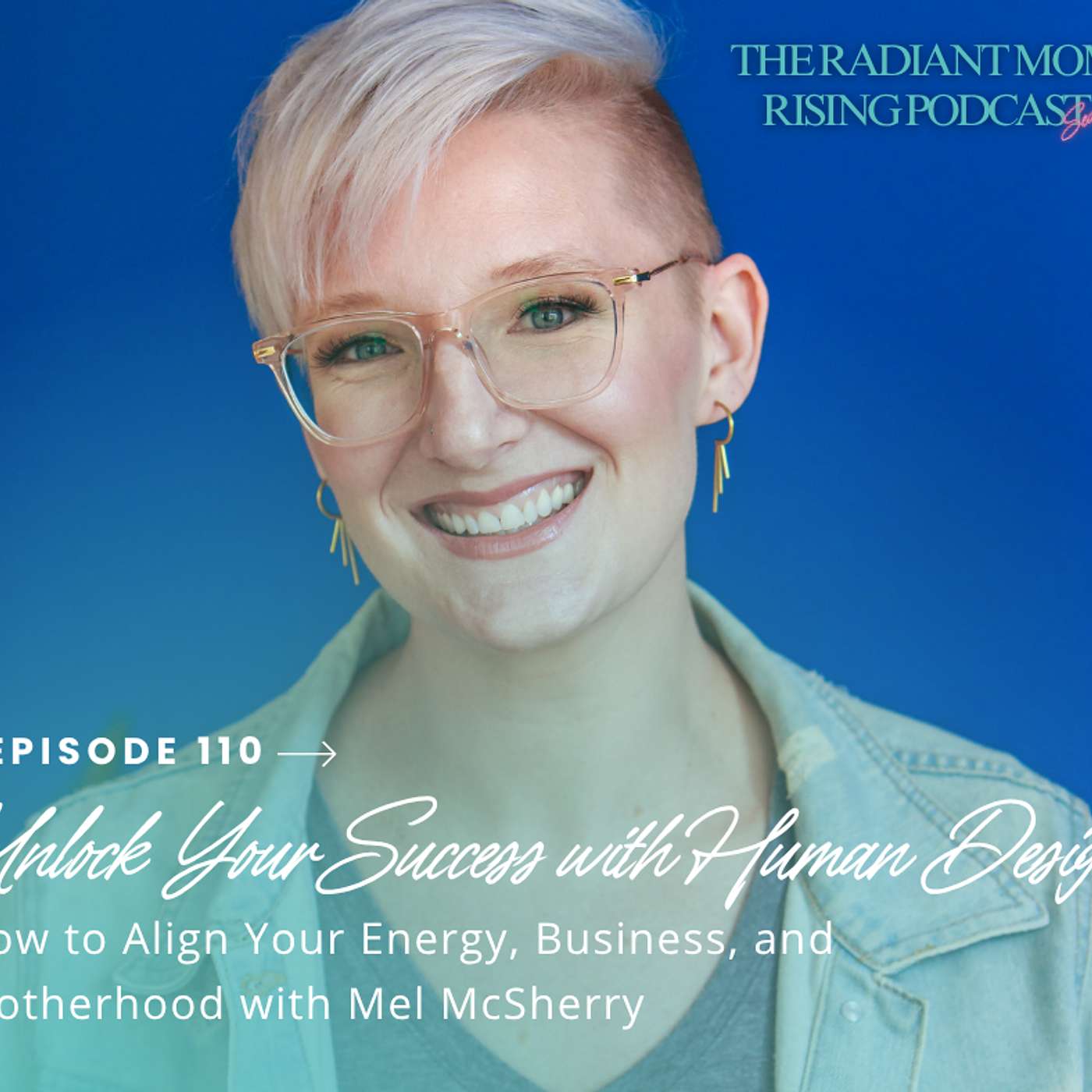 Unlock Your Success with Human Design: How to Align Your Energy, Business, and Motherhood with Mel McSherry