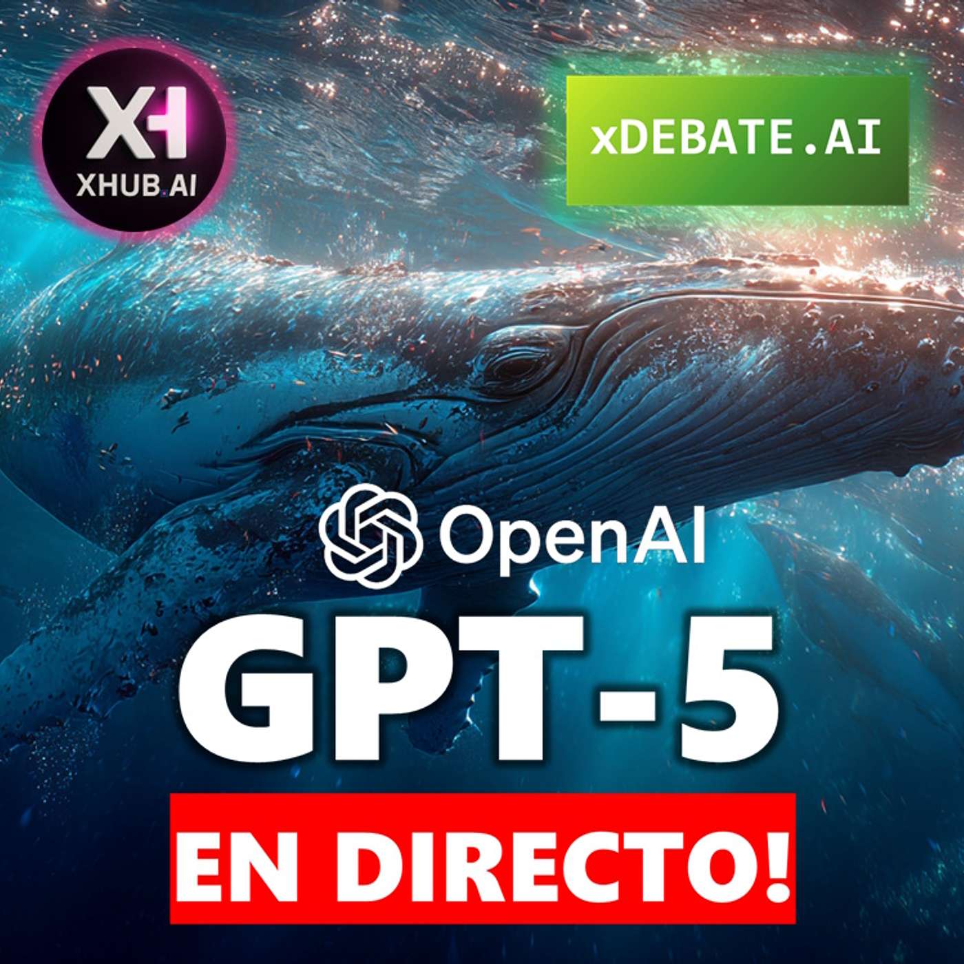 T5.E168. xDEBATE.AI OpenAI GPT-5 EN DIRECTO! Presentación