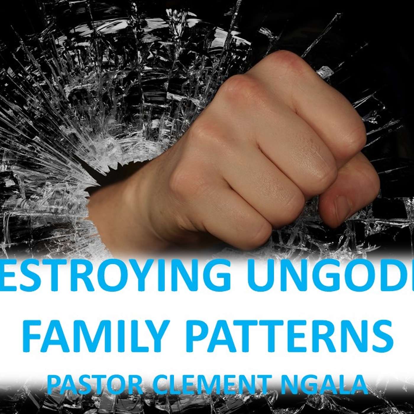 Destroying Ungodly Family Patterns episode artwork
