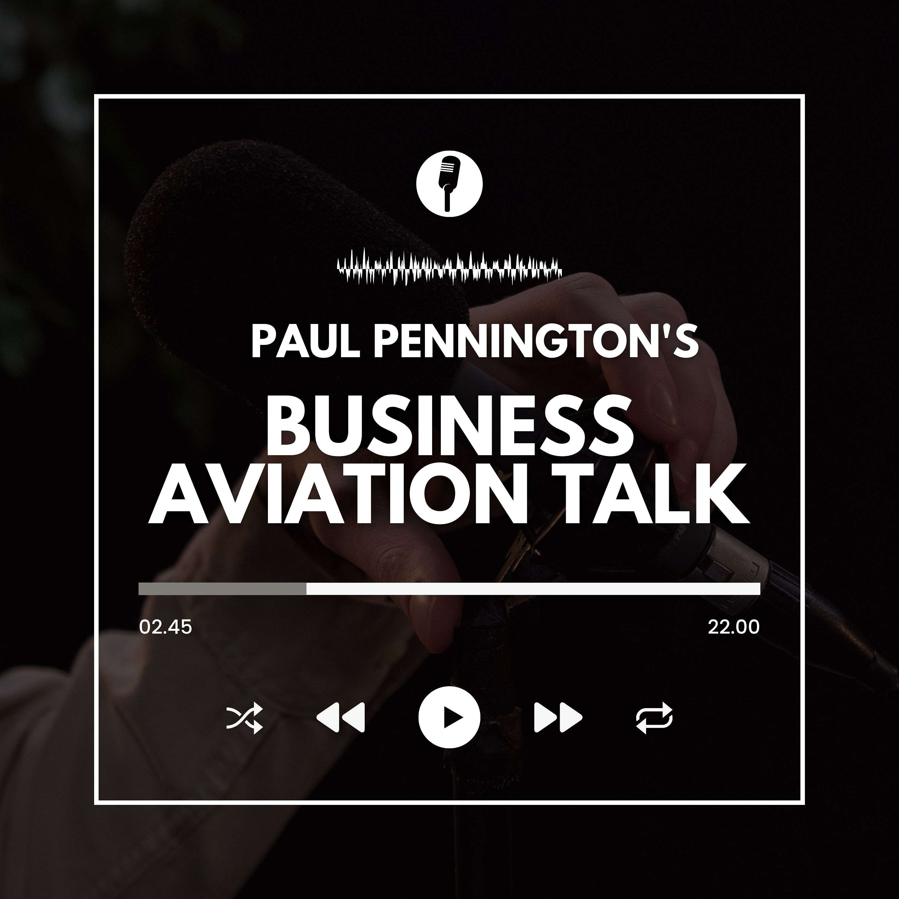 Paul Pennington 's Business Aviation Talk