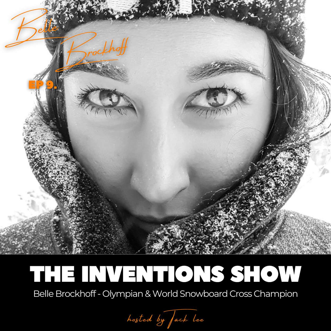 EP9: Belle Brockhoff, Olympian & World Snowboard Cross Champion. Make a decision and go for it!