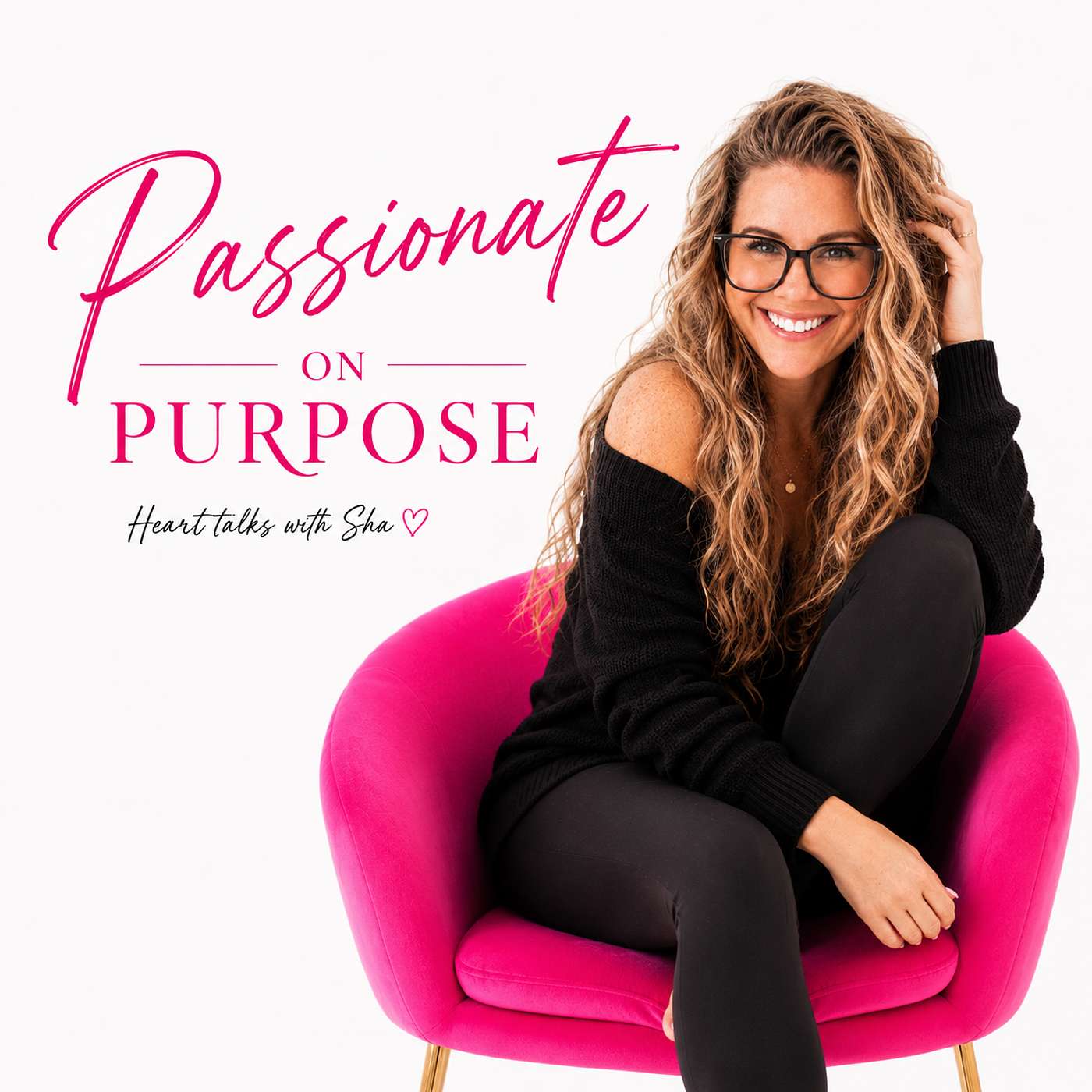 Passionate On Purpose - Heart Talks With Sha
