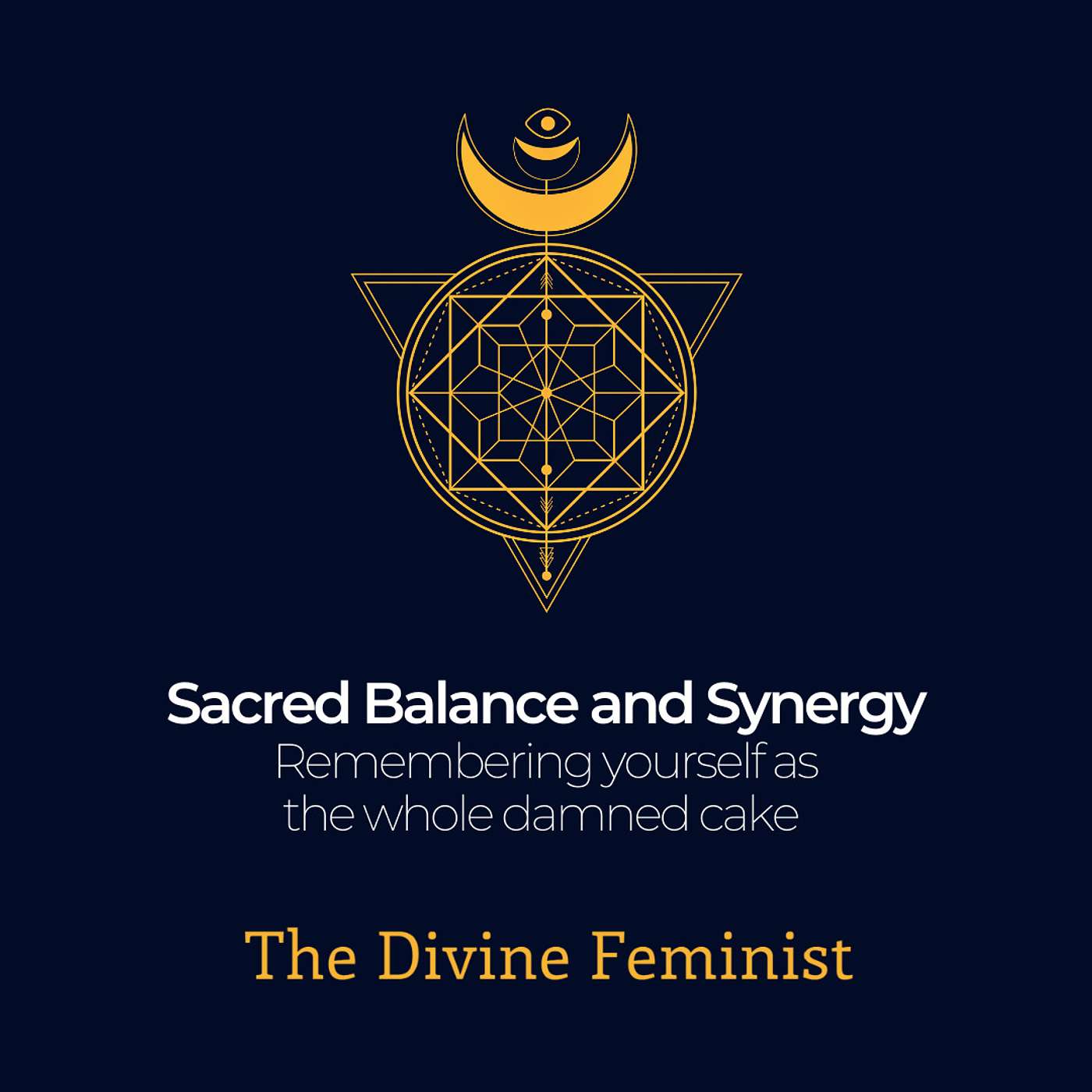 Sacred Balance and Synergy: Remembering yourself as the whole damned cake