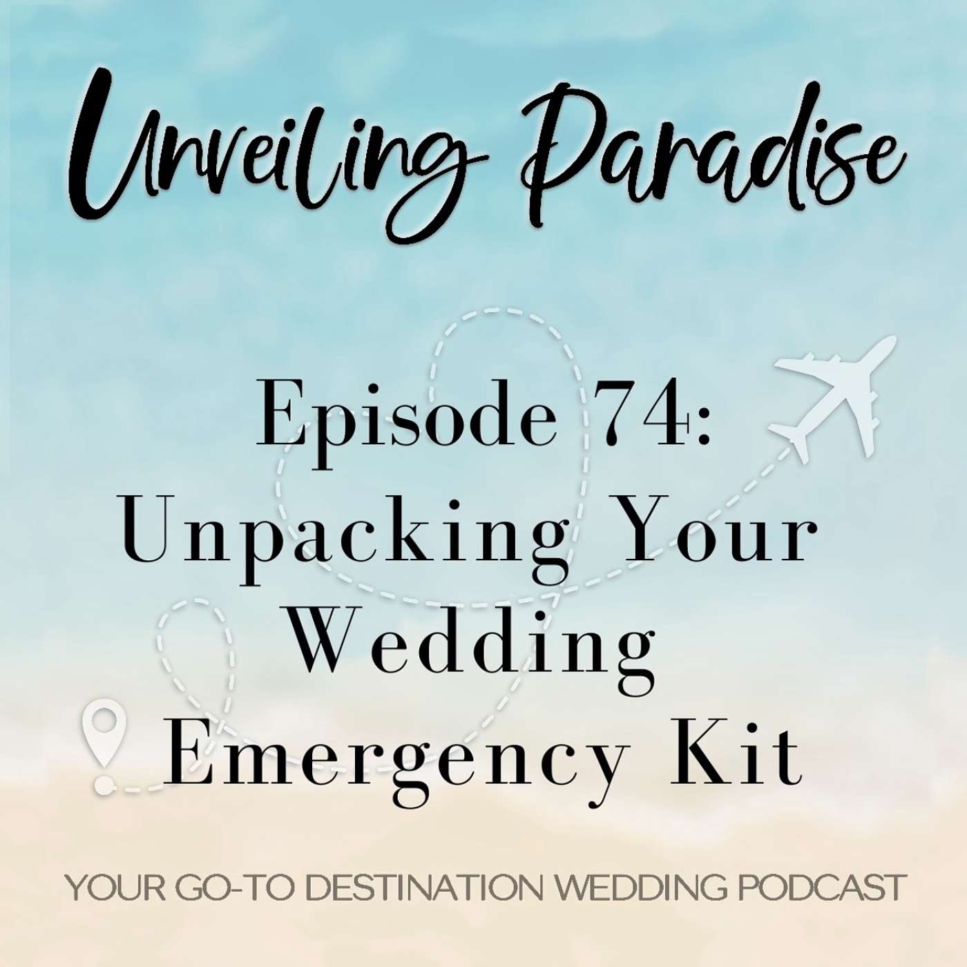 Unveiling Paradise: Your Go-To Destination Wedding Podcast - Unpacking Your Wedding Day Emergency Kit