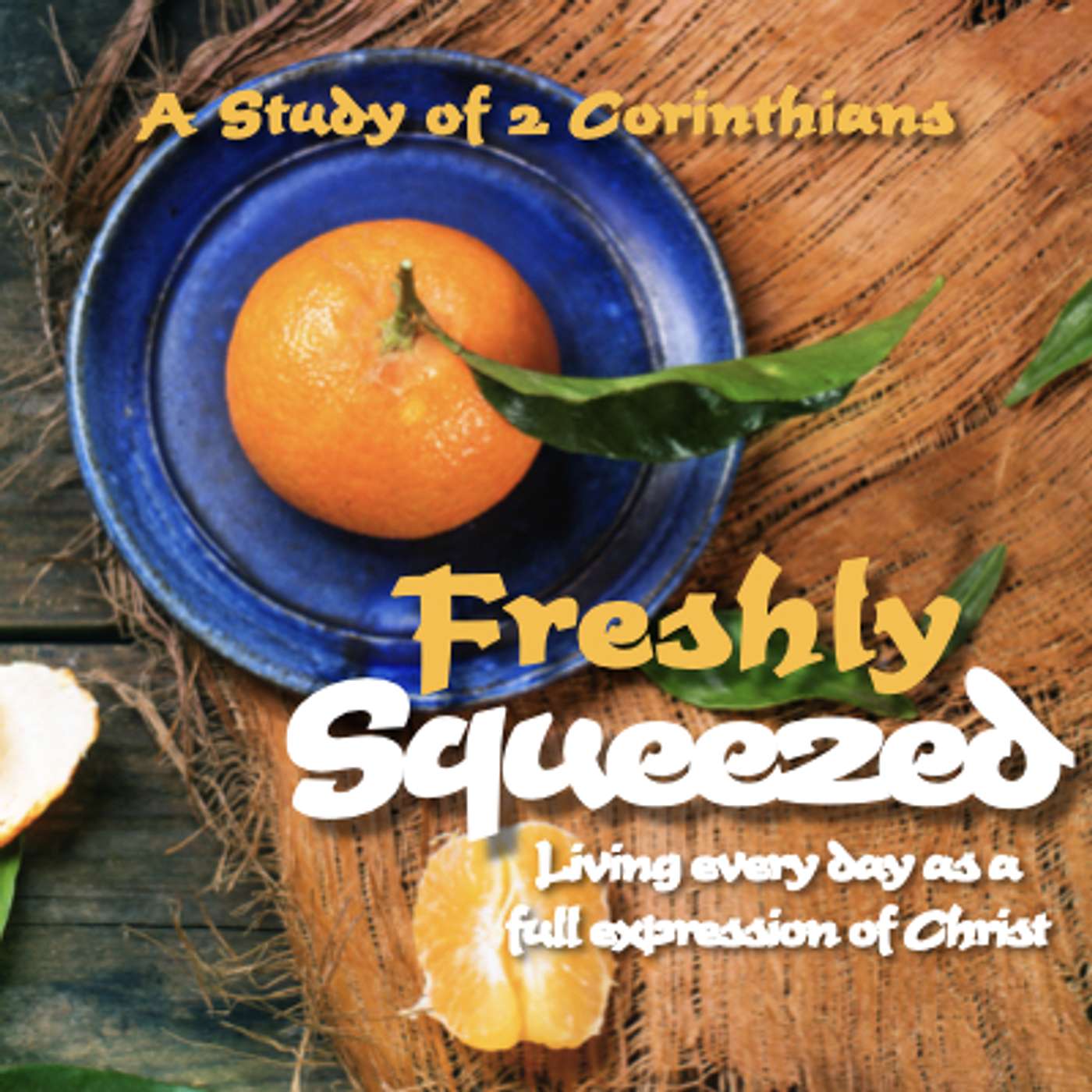 Freshly Squeezed Part 11: Integrity / 2 Corinthians 11:1-31