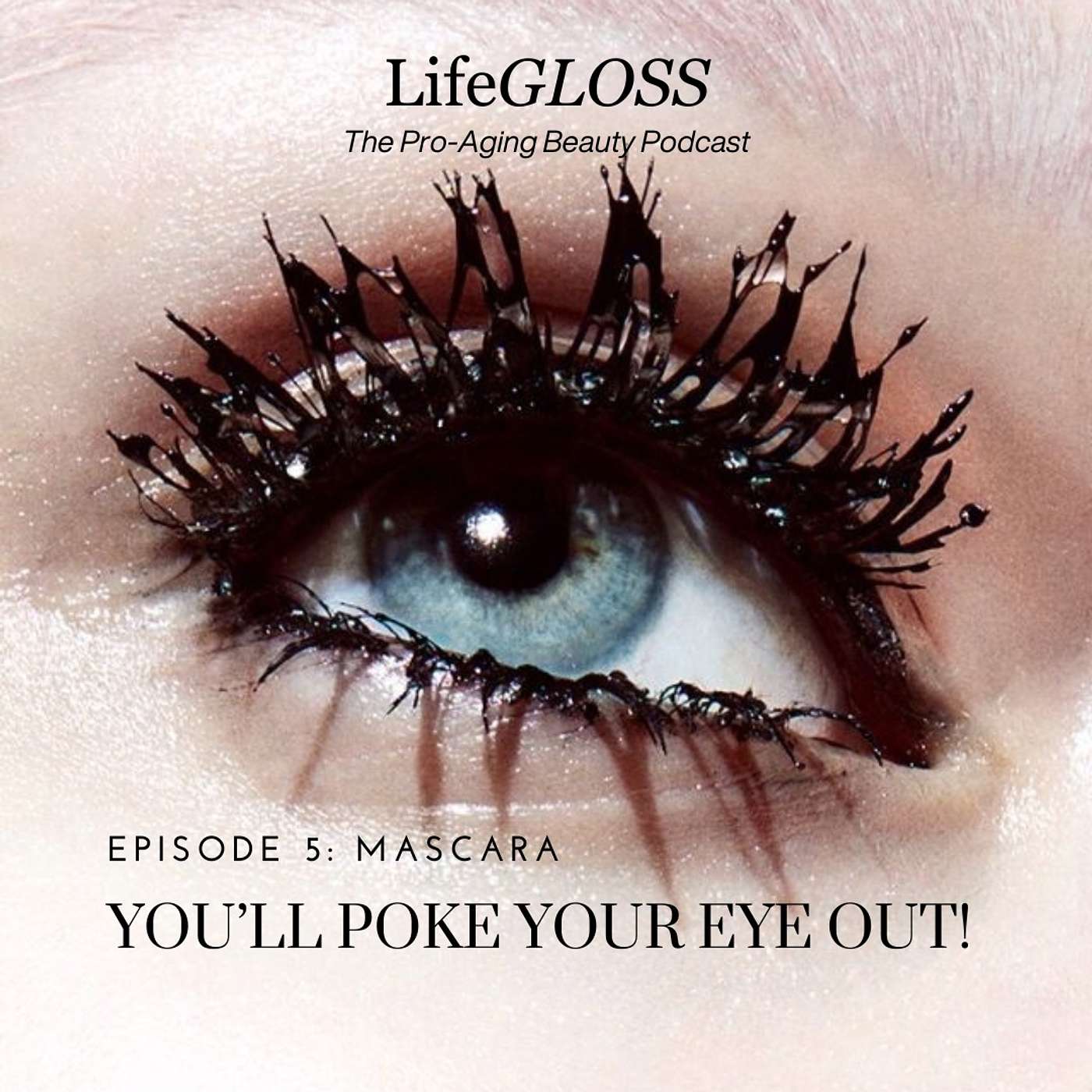 Episode 5: Mascara- You'll Poke Your Eye Out!