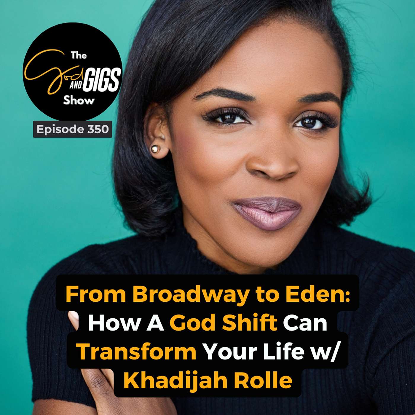 From Broadway to Eden: How A God Shift Can Transform Your Life w/ Khadijah Rolle