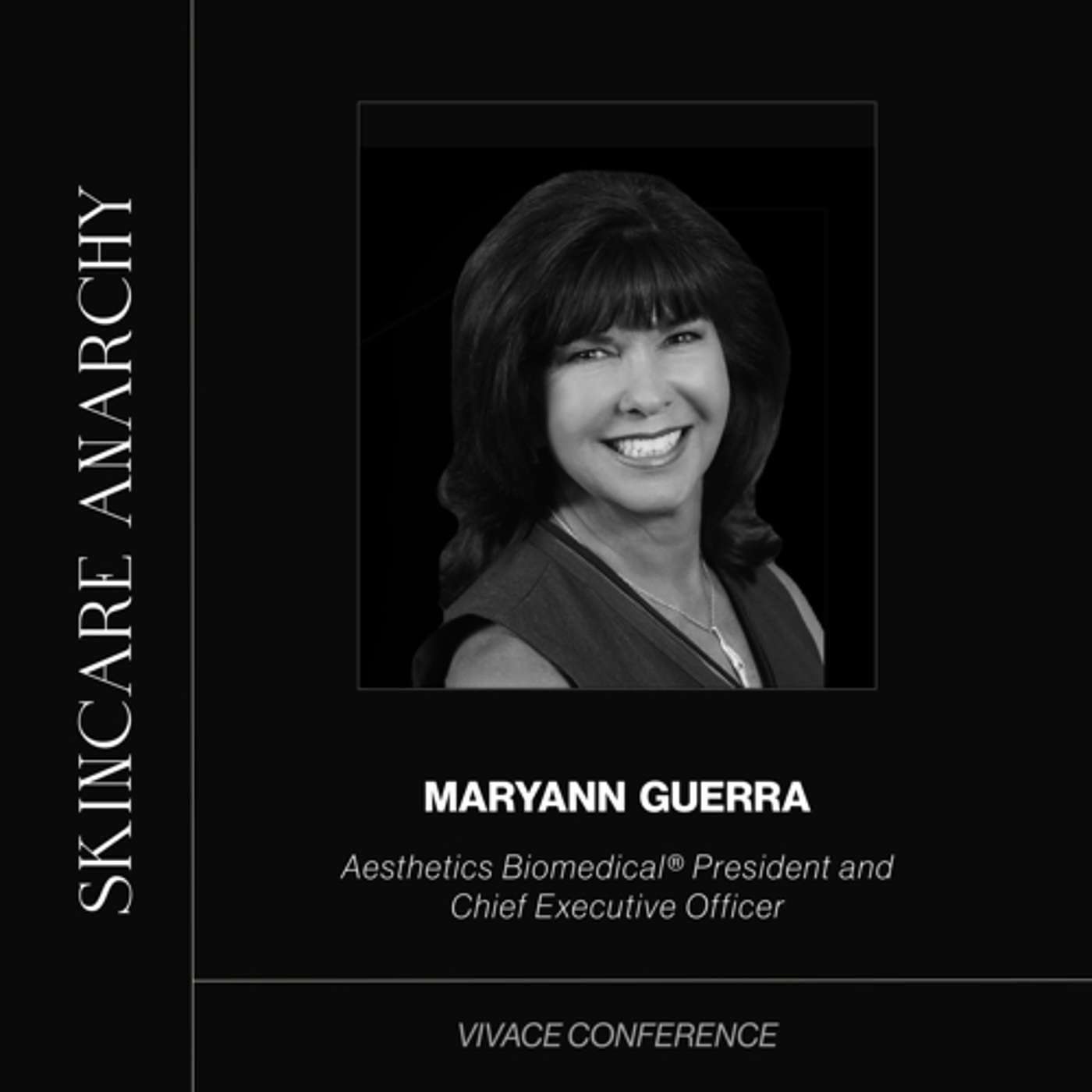 MaryAnn GuerraAesthetics Biomedical®President and Chief Executive Officer