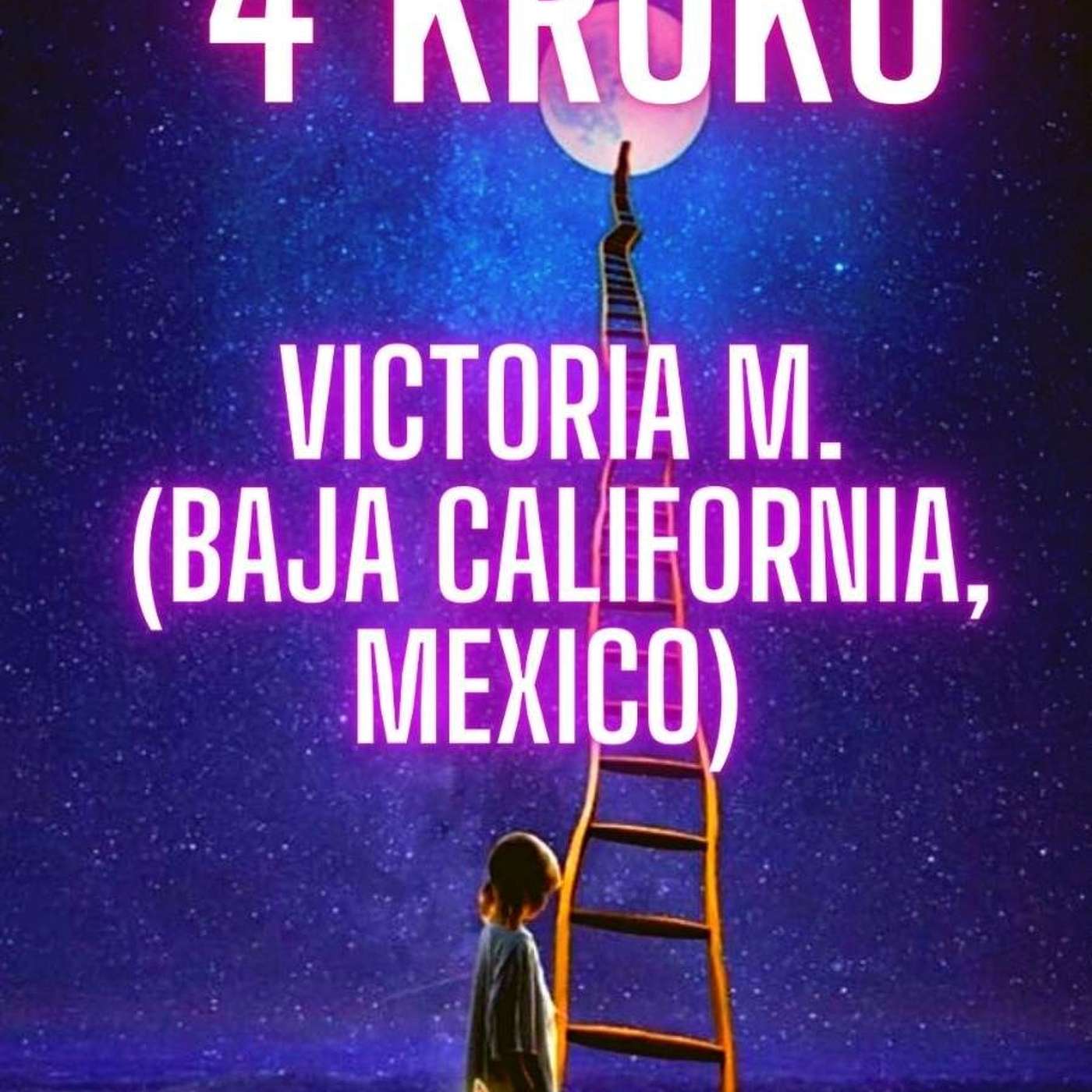 Victoria M. (Baja, California, Mexico) Diskusia o 4 kroku episode artwork